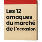 Les 12 arnaques du marché de l'occasion qu'aucun concessionnaire ne te dira